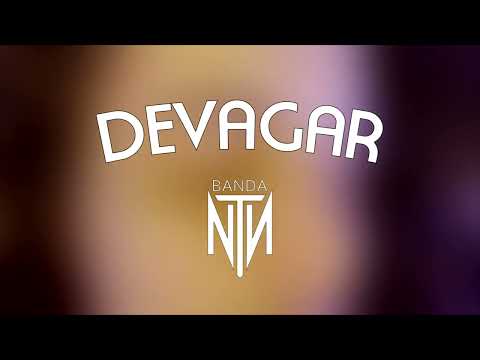 Devagar - Banda NTN