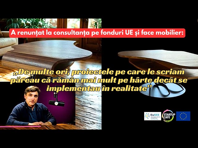 Curajul de a o lua de la capăt: antreprenorul care a schimbat consultanța pe fonduri UE cu designul de mobilier