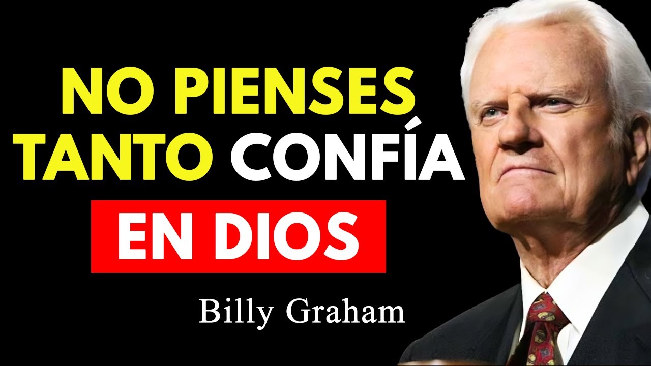 Confiar en su Plan Divino de Dios y Dejar de Pensar Tanto | Billy Graham