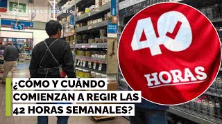 Ley de 40 horas: ¿Cómo y cuándo comienza a regir la nueva reducción de la jornada laboral?