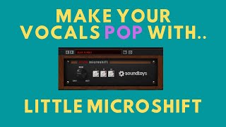 Video thumbnail for Make your Vocals stand out! Review of Little Microshift by Soundtoys by Vince Xmetric