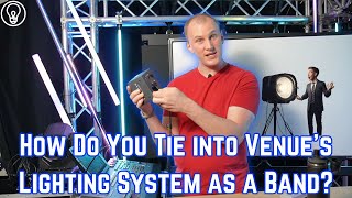 How Do You Tie into Venue's Lighting System as a Band?