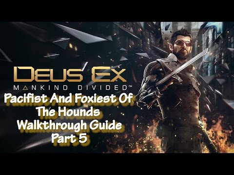 Deus Ex Mankind Divided Pacifist and Foxiest Of The Hounds Walkthrough part 5