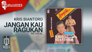 Download lagu Kris Biantoro - Jangan Kau Ragukan ( Karaoke Video) | No Vocal mp3