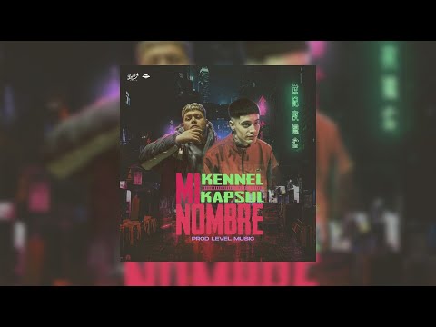 MI NOMBRE - KENNEL X @Kapsul  - [Prod.LevelMusic][LirycBy FNKO]