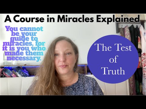 The Test of Truth - A Course in Miracles Explained - Chapter 14, Section 11