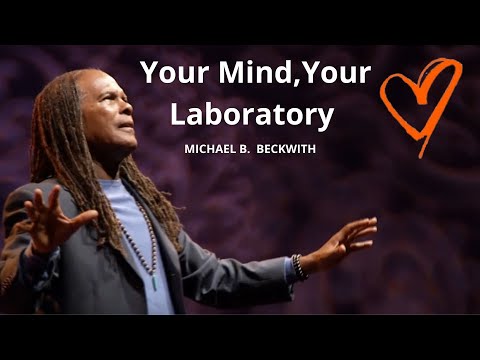 Your Mind, Your Laboratory w/Michael B. Beckwith