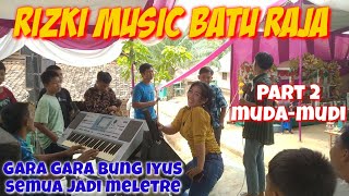 Download lagu #Part2 RIZKI MUSIC BARENG MUDA MUDI BATU RAJA || REMIX LAMPUNG TERBARU 2022 LEPAS || ARR BUNG IYUS mp3