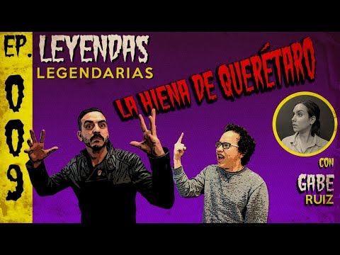 E9: La Hiena de Querétaro (con Gabe Ruiz)