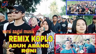 Download lagu REMIK DANGDUT KOPLO ADUH ABANG RONI VERSI AAGUL MUSIK mp3 Download lagu REMIK DANGDUT KOPLO ADUH ABANG RONI VERSI AAGUL MUSIK mp3