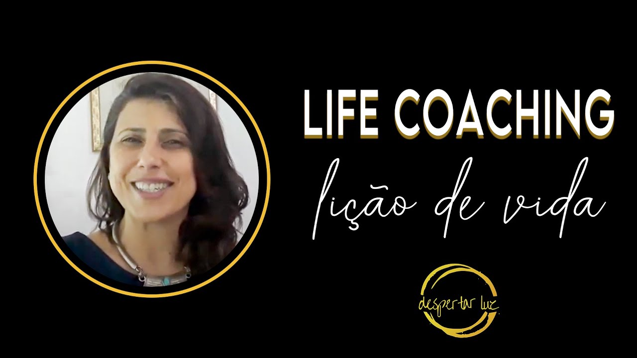 Life coaching - Lição de vida | Despertar Luz