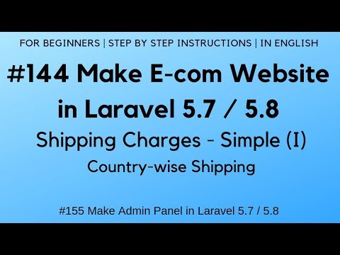 #144 Make E-com in Laravel 5.7 / 5.8 | Shipping Charges - Simple (I) | Country-wise Shipping
