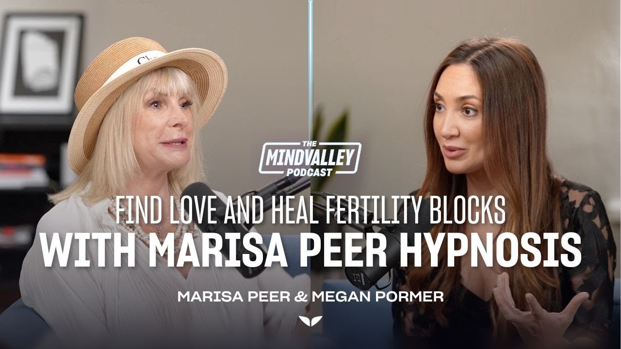 Find Love and Heal Fertility Blocks with Marisa Peer Hypnosis | The Mindvalley Podcast | Ep #54