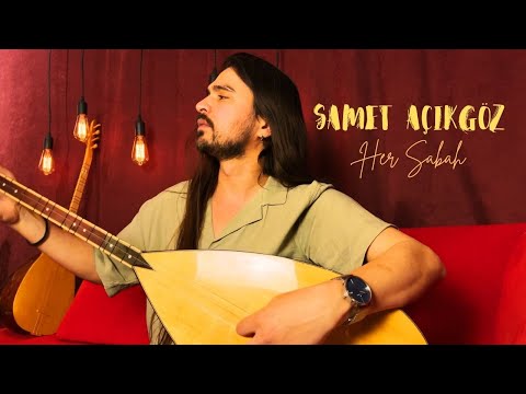 Samet Açıkgöz - Her Sabah