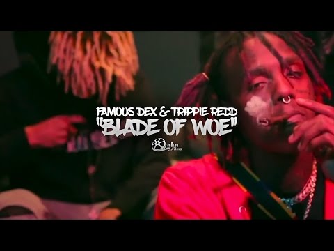 Famous Dex & Trippie Redd - "Blade Of Woe" (Official Music Video)