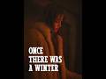 Once There Was A Winter Official Trailer