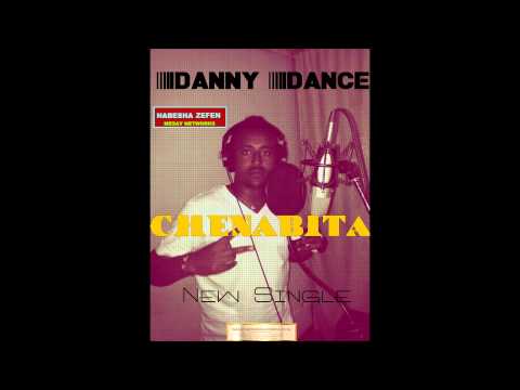 New Ethiopian Music 2014, Chenabita by Danny Dance