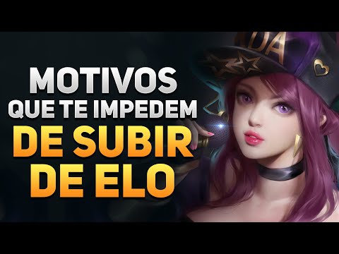 É por ESSES MOTIVOS que você NÃO SOBE de ELO - League of Legends