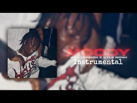 Kyle Richh x Iffy Foreign - Moody (REAL INSTRUMENTAL) ​⁠@187_Jo