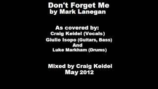 Don&#39;t Forget Me (Mark Lanegan Cover) [2012]