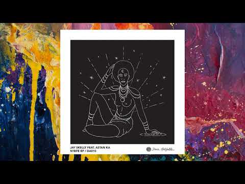 Jay Skelly — N'bife feat. Astan KA (Nomad In The Dark Rework)