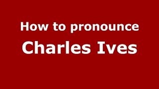 How to pronounce Charles Ives