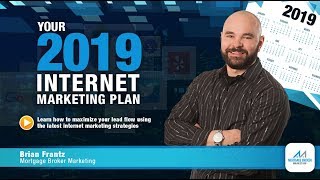 The 2019 Internet Marketing Plan for Mortgage Brokers | Mortgage Broker Marketing