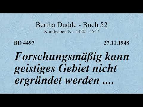 BD 4497 - FORSCHUNGSMÄßIG KANN GEISTIGES GEBIET NICHT ERGRÜNDET WERDEN ....