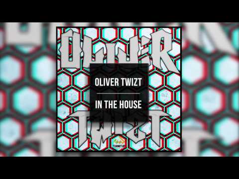 Oliver Twizt - In The House (Out Now)