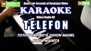 Download lagu TELEFON - Gihon Marel & Toton Caribo - Karaoke HD - Nada Wanita mp3
