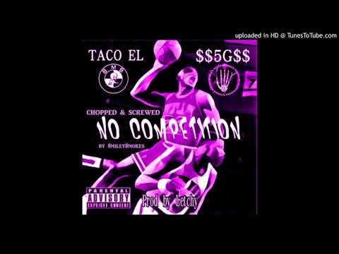 Taco El x 5G - No Competition C&S $miley$mokes remix