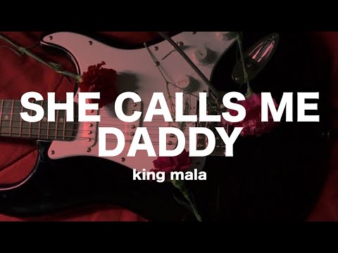 she calls me daddy - king mala // lyrics