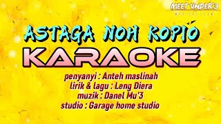 Download lagu ASTAGA NOH KOPIO -ANTEH MASLINAH (KARAOKE VERSION) mp3 Download lagu ASTAGA NOH KOPIO -ANTEH MASLINAH (KARAOKE VERSION) mp3