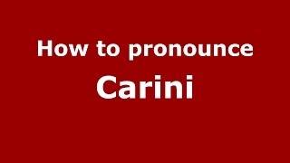 How to pronounce Carini