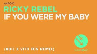 Ricky Rebel - If You Were My Baby (Koil X Vito Fun Remix)