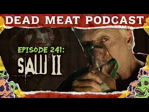 Saw II (2005) | Dead Meat Podcast Ep. 241