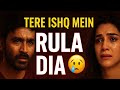 Tere Ishq Mein Review Dhanush Kriti Sanon Ki Dark Love Story That Hits Hard