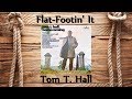 Tom T. Hall - Flat-Footin' It