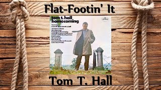 Tom T. Hall - Flat-Footin&#39; It