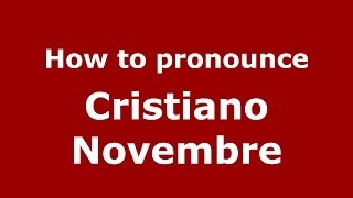 How to pronounce Cristiano Novembre