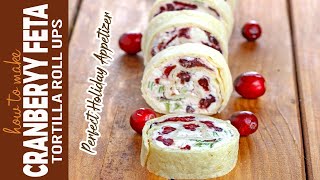 How to Make Cranberry Feta Tortilla Roll Ups