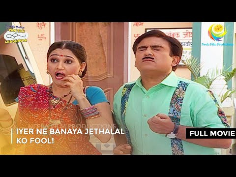 Iyer Ne Banaya  Jethalal ko Fool! I FULL MOVIE | Taarak Mehta Ka Ooltah Chashmah Ep 327 to 330