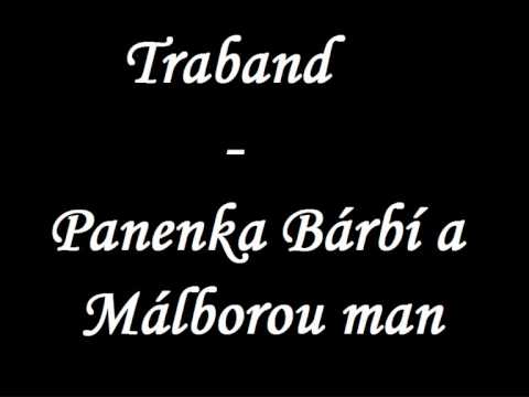 Traband - Panenka Bárbí a Málborou man
