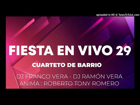 FIESTA EN VIVO 29 - CUARTETO DE BARRIO - DJ FRANCO VERA DJ RAMÓN VERA ROBERTO ROMERO