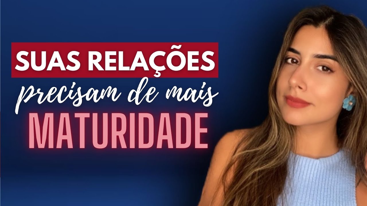 COMO SER MADURO(A) NO RELACIONAMENTO?