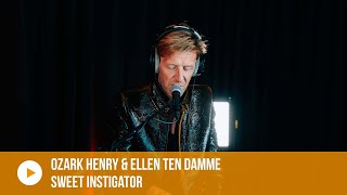 Ozark Henry &amp; Ellen ten Damme - Sweet Instigator (live bij Nostalgie)