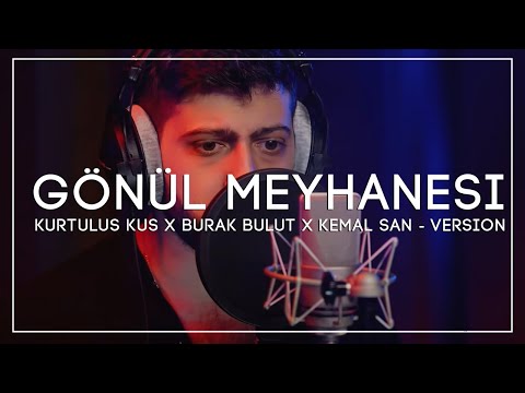 Kurtuluş Kuş & Burak Bulut - Gönül Meyhanesi (Kemal San - Version)