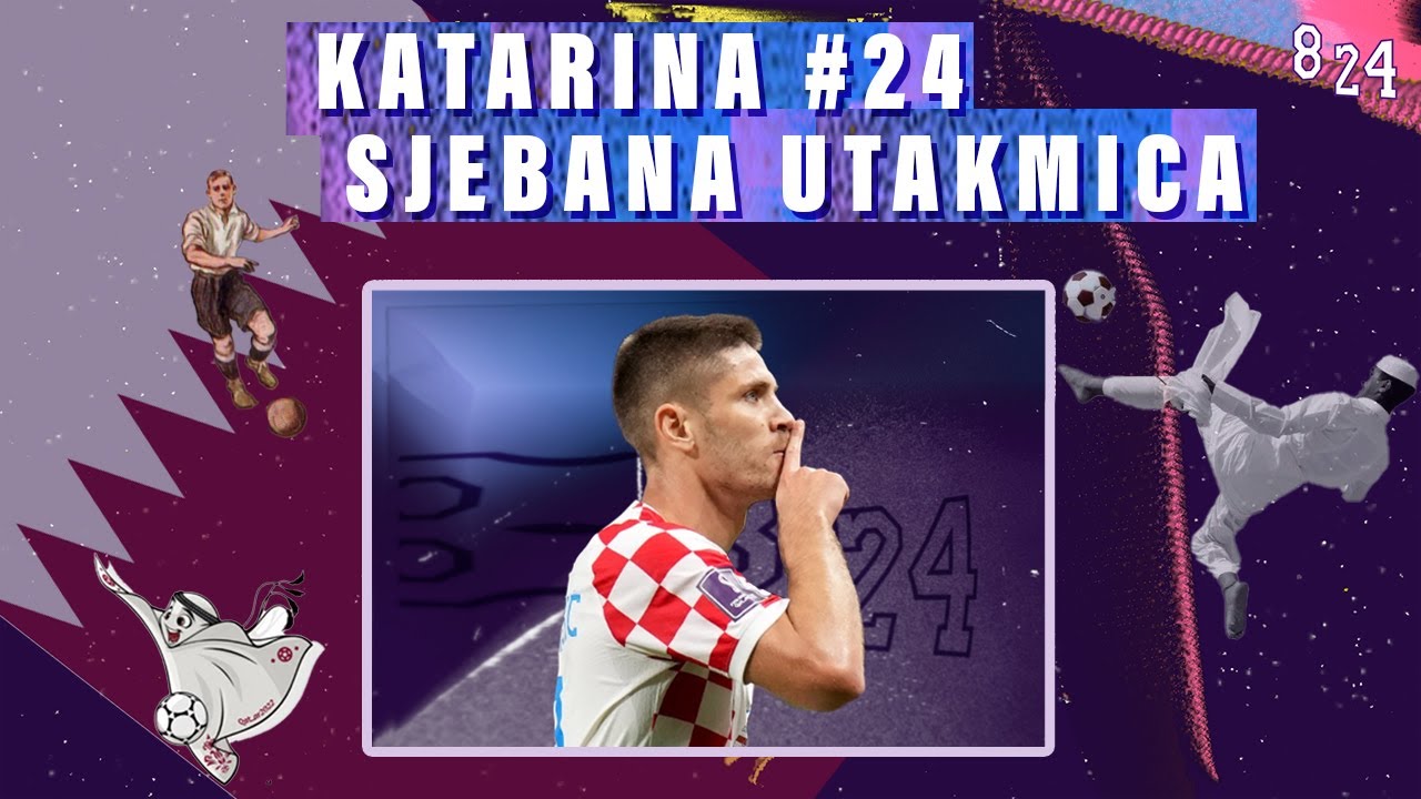 Hrvatska Kanada 4:1 / Katarina #24 / Podcast 8 24