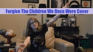 Forgive the Children We Once Were Cover