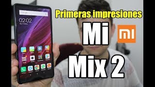 Mi Mix 2 - Mis primeras impresiones